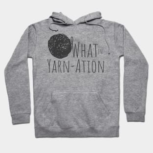 What in Yarnation Funny Yarn Saying Hoodie